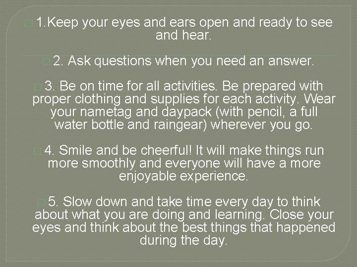 � 1. Keep � 2. your eyes and ears open and ready to see