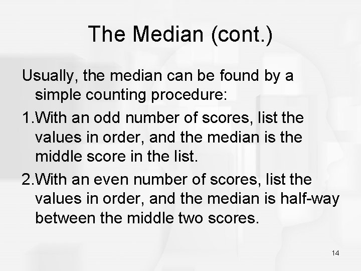 The Median (cont. ) Usually, the median can be found by a simple counting