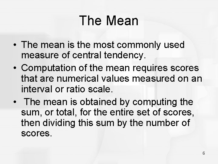 The Mean • The mean is the most commonly used measure of central tendency.