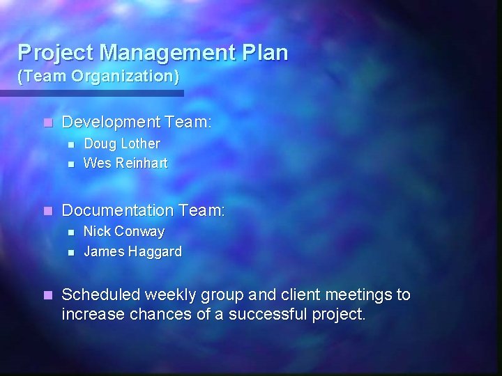 Project Management Plan (Team Organization) n Development Team: n n n Documentation Team: n Project Management Plan (Team Organization) n Development Team: n n n Documentation Team: n