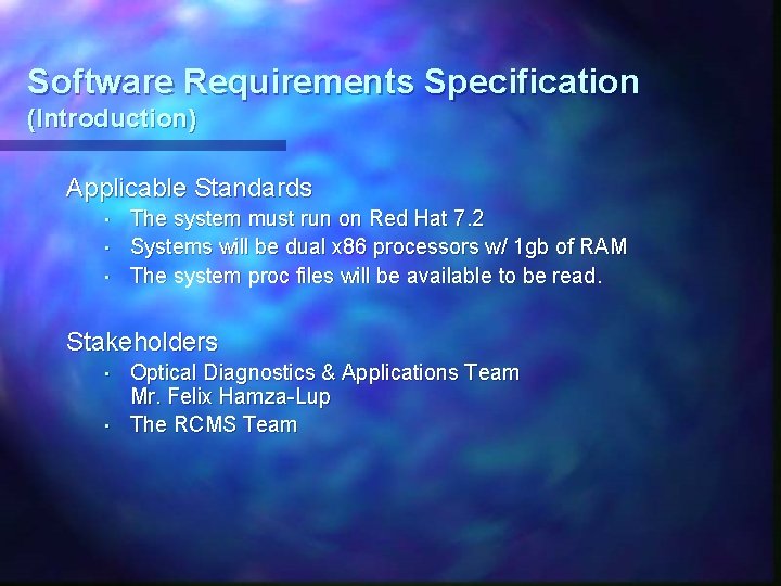 Software Requirements Specification (Introduction) Applicable Standards • • • The system must run on Software Requirements Specification (Introduction) Applicable Standards • • • The system must run on