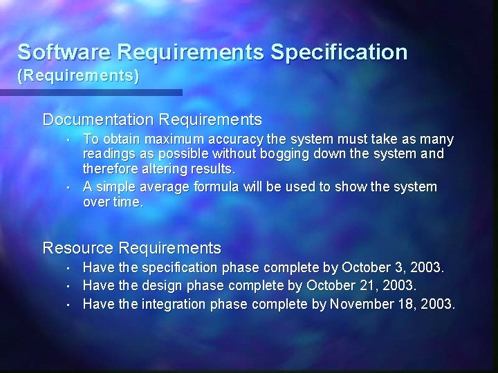 Software Requirements Specification (Requirements) Documentation Requirements • • To obtain maximum accuracy the system Software Requirements Specification (Requirements) Documentation Requirements • • To obtain maximum accuracy the system