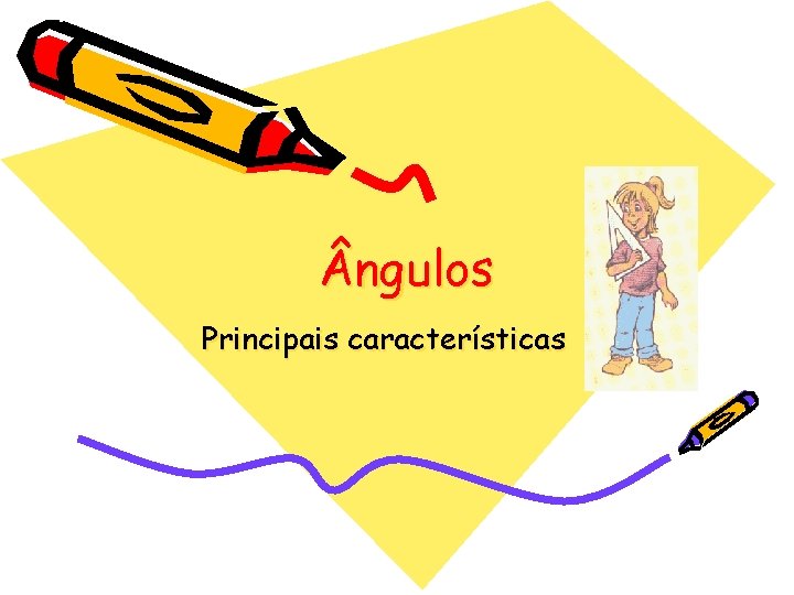  ngulos Principais características 