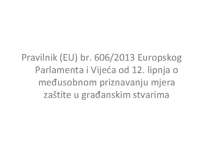 Pravilnik (EU) br. 606/2013 Europskog Parlamenta i Vijeća od 12. lipnja o međusobnom priznavanju