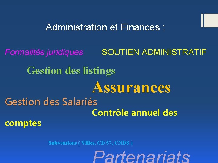 Administration et Finances : Formalités juridiques SOUTIEN ADMINISTRATIF Gestion des listings Assurances Gestion des