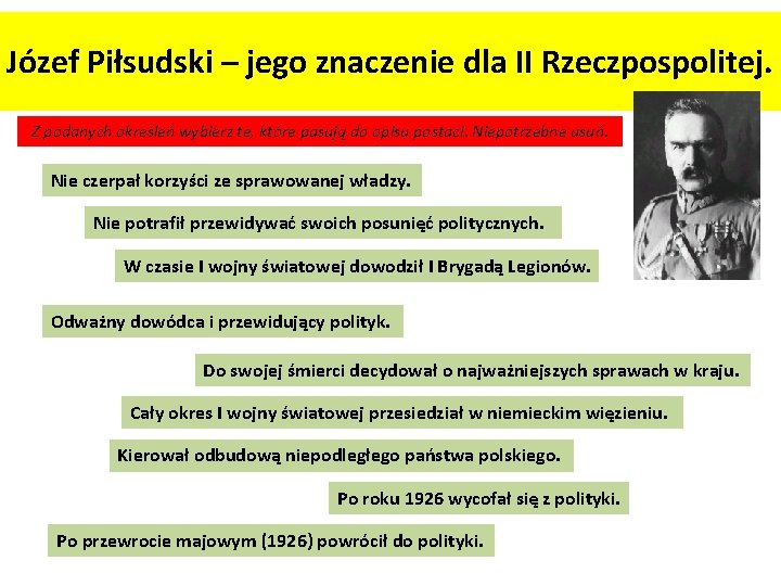 Józef Piłsudski – jego znaczenie dla II Rzeczpospolitej. Z podanych określeń wybierz te, które