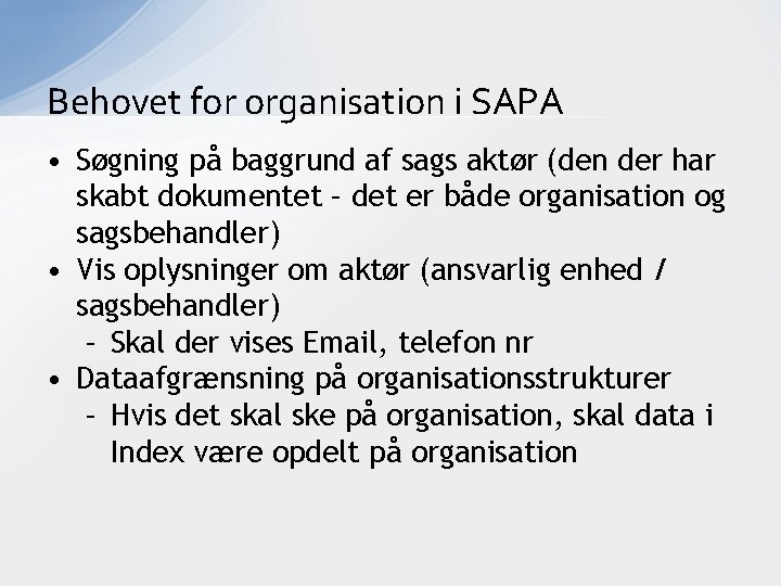 Behovet for organisation i SAPA • Søgning på baggrund af sags aktør (den der
