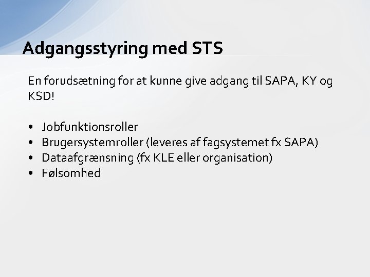 Adgangsstyring med STS En forudsætning for at kunne give adgang til SAPA, KY og