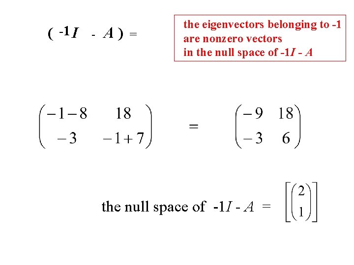 ( -1 I - A ) = the eigenvectors belonging to -1 are nonzero