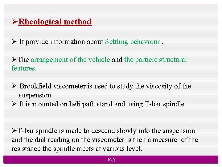 ØRheological method Ø It provide information about Settling behaviour. ØThe arrangement of the vehicle