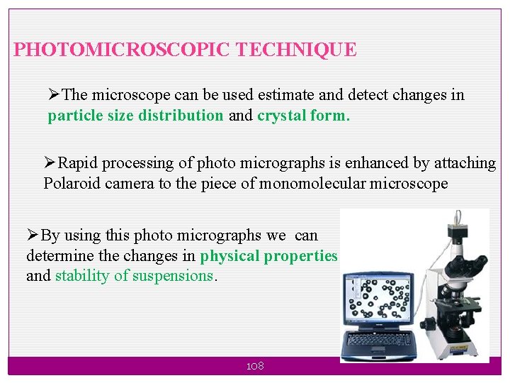 PHOTOMICROSCOPIC TECHNIQUE ØThe microscope can be used estimate and detect changes in particle size