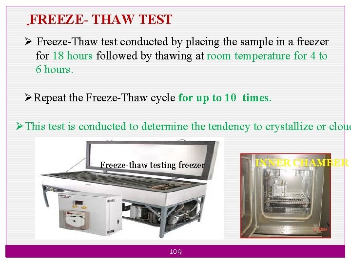 FREEZE- THAW TEST Ø Freeze-Thaw test conducted by placing the sample in a freezer