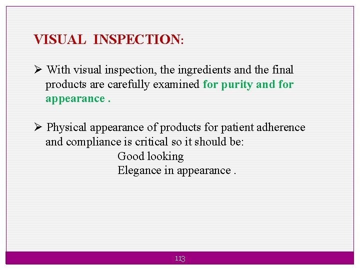 VISUAL INSPECTION: Ø With visual inspection, the ingredients and the final products are carefully