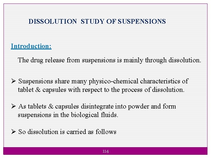 DISSOLUTION STUDY OF SUSPENSIONS Introduction: The drug release from suspensions is mainly through dissolution.