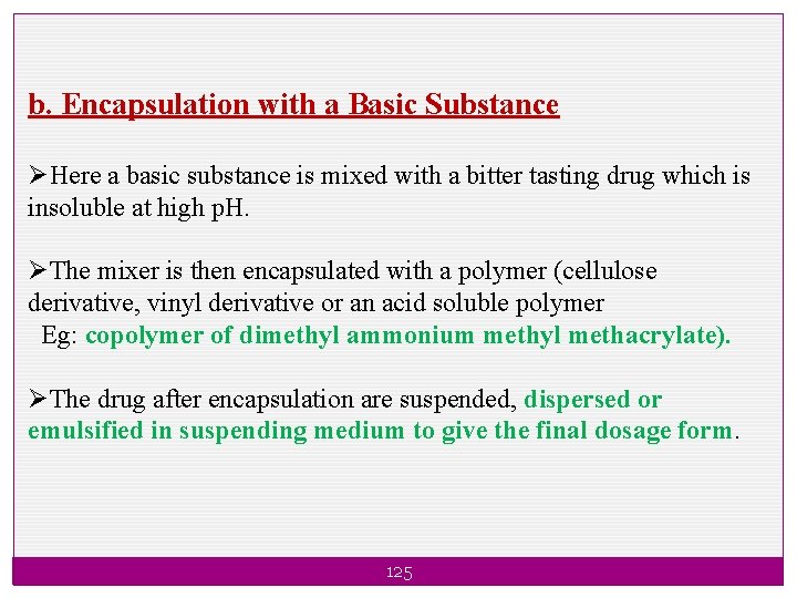 b. Encapsulation with a Basic Substance ØHere a basic substance is mixed with a