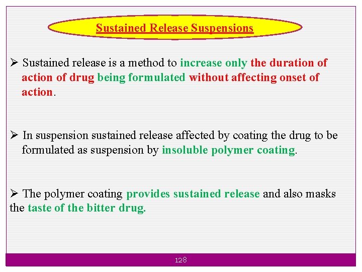 Sustained Release Suspensions Ø Sustained release is a method to increase only the duration