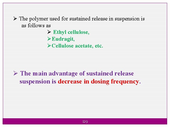 Ø The polymer used for sustained release in suspension is as follows as Ø