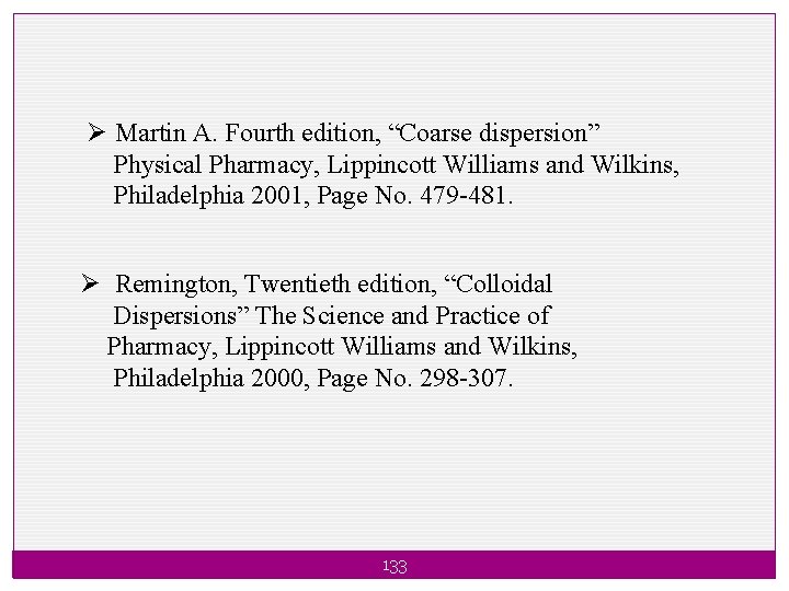 Ø Martin A. Fourth edition, “Coarse dispersion” Physical Pharmacy, Lippincott Williams and Wilkins, Philadelphia