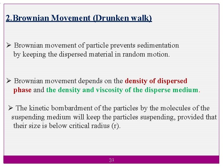 . 2. Brownian Movement (Drunken walk) Ø Brownian movement of particle prevents sedimentation by