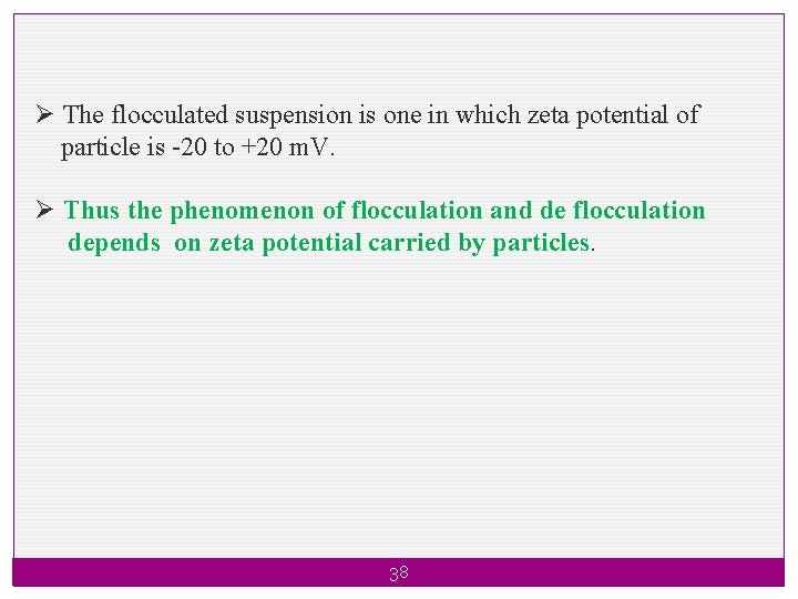 Ø The flocculated suspension is one in which zeta potential of particle is -20