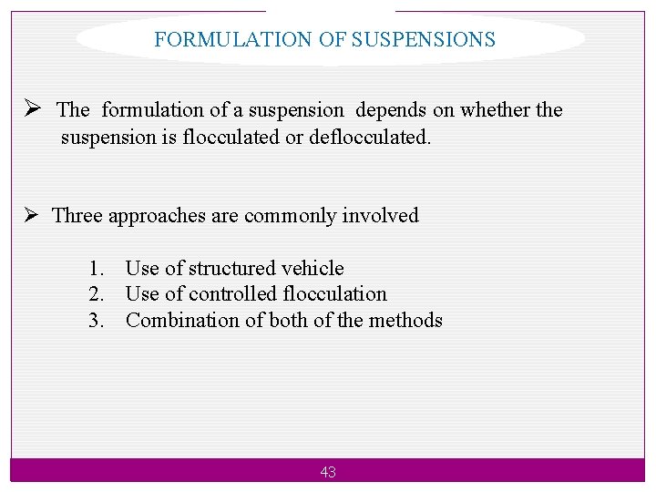 FORMULATION OF SUSPENSIONS : Ø The formulation of a suspension depends on whether the