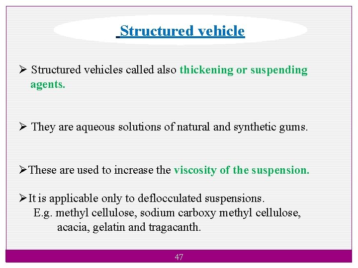 Structured vehicle Ø Structured vehicles called also thickening or suspending agents. Ø They are