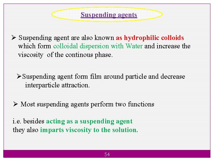 Suspending agents Ø Suspending agent are also known as hydrophilic colloids which form colloidal