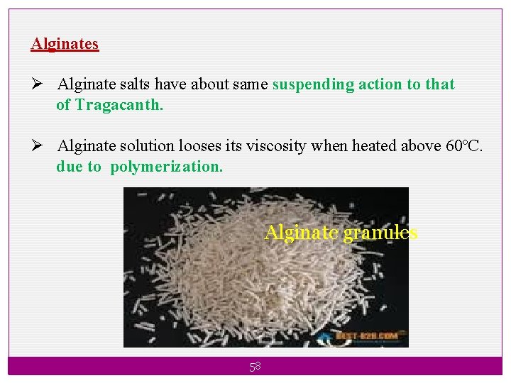 Alginates Ø Alginate salts have about same suspending action to that of Tragacanth. Ø