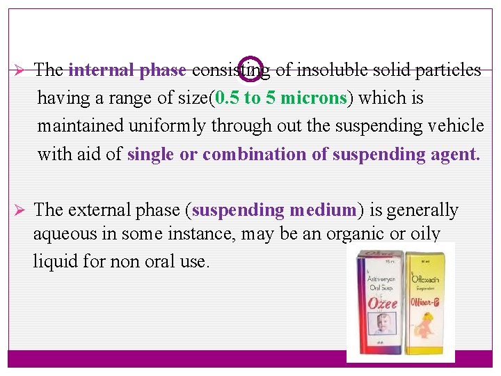 7 Ø The internal phase consisting of insoluble solid particles having a range of