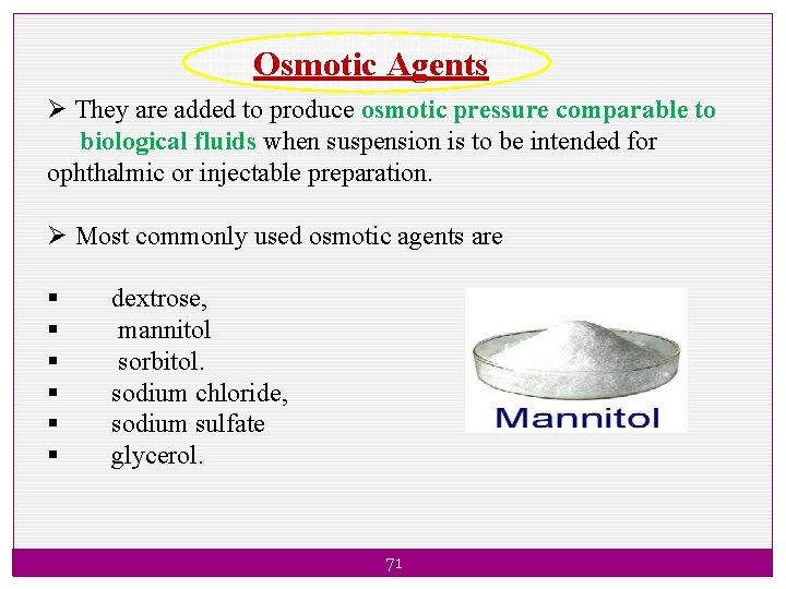 Osmotic Agents Ø They are added to produce osmotic pressure comparable to biological fluids