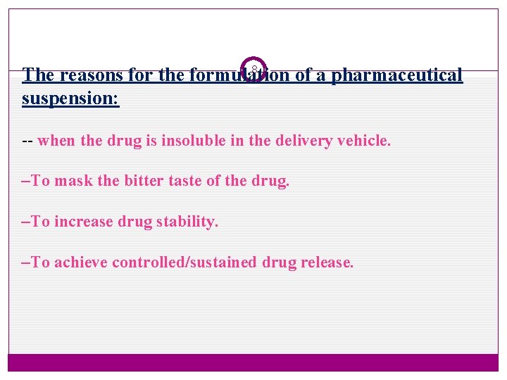 8 The reasons for the formulation of a pharmaceutical suspension: -- when the drug