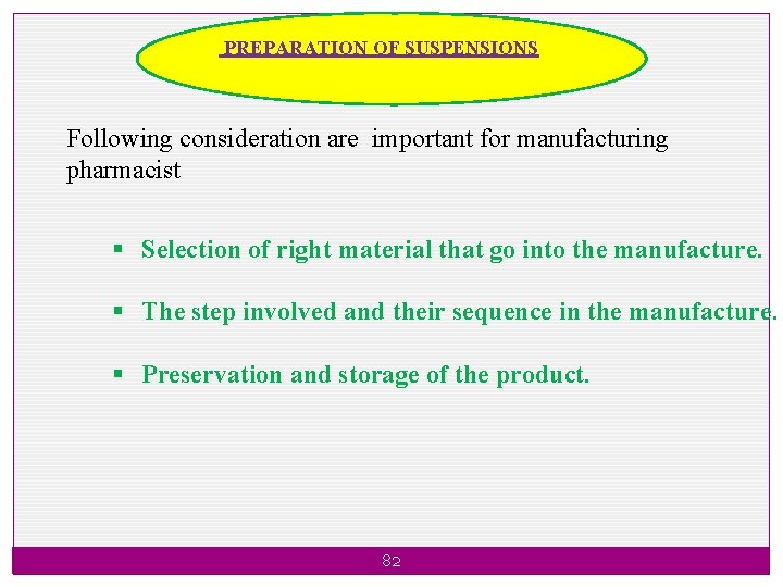 PREPARATION OF SUSPENSIONS Following consideration are important for manufacturing pharmacist § Selection of right