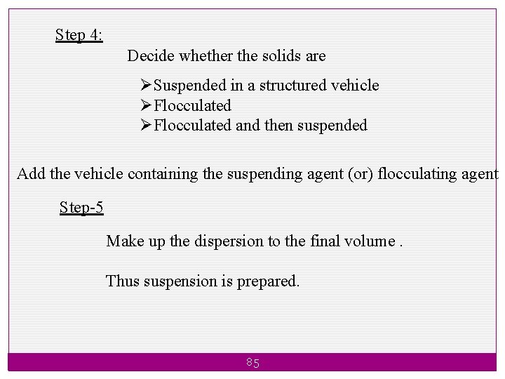 Step 4: Decide whether the solids are ØSuspended in a structured vehicle ØFlocculated and