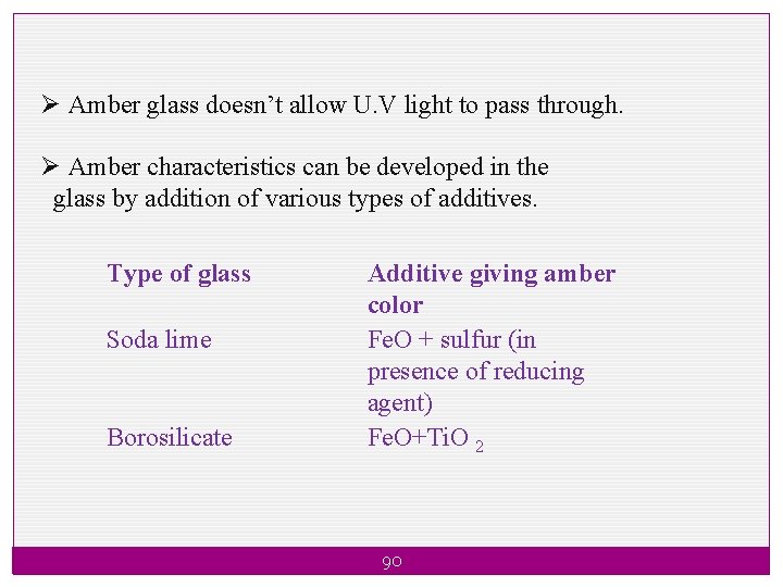 Ø Amber glass doesn’t allow U. V light to pass through. Ø Amber characteristics