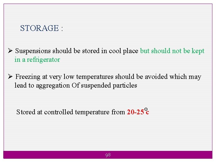 STORAGE : Ø Suspensions should be stored in cool place but should not be