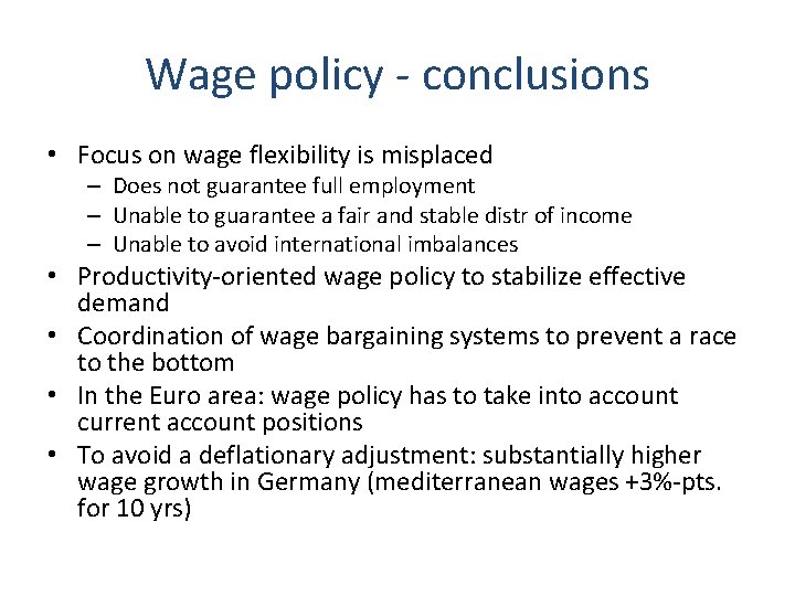 Wage policy - conclusions • Focus on wage flexibility is misplaced – Does not