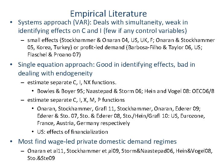 Empirical Literature • Systems approach (VAR): Deals with simultaneity, weak in identifying effects on