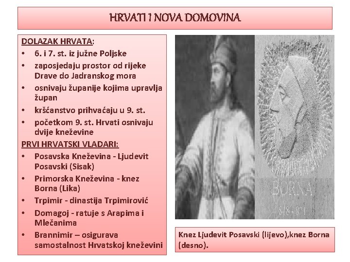 HRVATI I NOVA DOMOVINA DOLAZAK HRVATA: • 6. i 7. st. iz južne Poljske HRVATI I NOVA DOMOVINA DOLAZAK HRVATA: • 6. i 7. st. iz južne Poljske