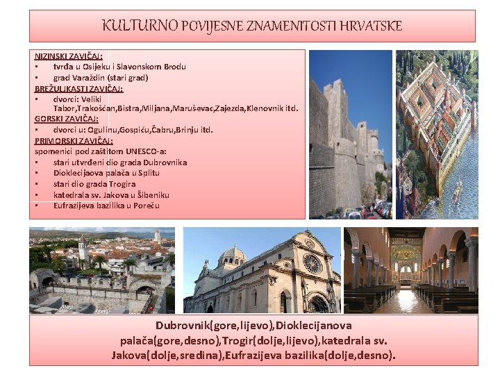 KULTURNO POVIJESNE ZNAMENITOSTI HRVATSKE NIZINSKI ZAVIČAJ: • tvrđa u Osijeku i Slavonskom Brodu • KULTURNO POVIJESNE ZNAMENITOSTI HRVATSKE NIZINSKI ZAVIČAJ: • tvrđa u Osijeku i Slavonskom Brodu •