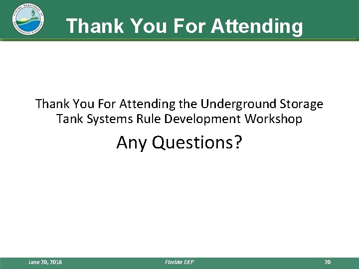 Thank You For Attending the Underground Storage Tank Systems Rule Development Workshop Any Questions?