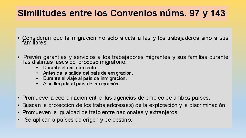 Similitudes entre los Convenios núms. 97 y 143 • Consideran que la migración no