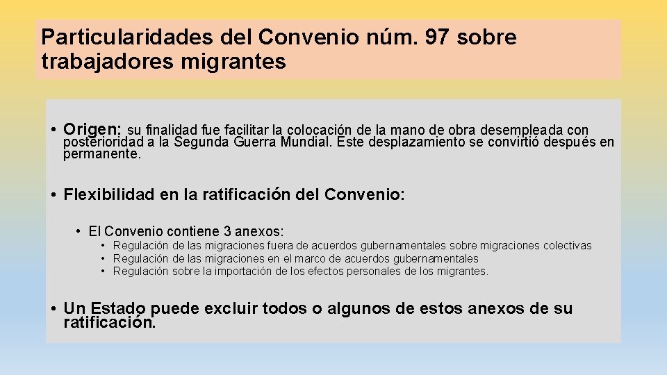 Particularidades del Convenio núm. 97 sobre trabajadores migrantes • Origen: su finalidad fue facilitar