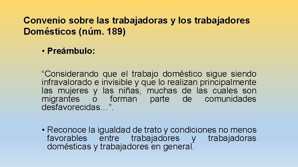 Convenio sobre las trabajadoras y los trabajadores Domésticos (núm. 189) • Preámbulo: “Considerando que