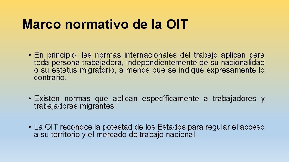 Marco normativo de la OIT • En principio, las normas internacionales del trabajo aplican