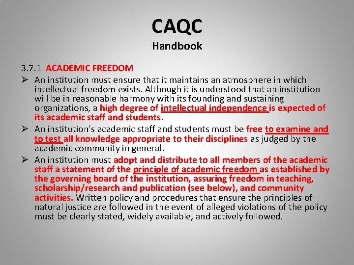 CAQC Handbook 3. 7. 1 ACADEMIC FREEDOM Ø An institution must ensure that it