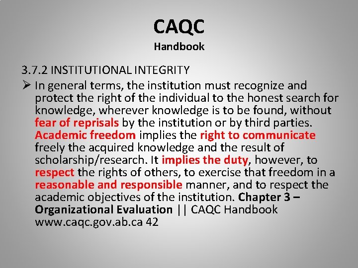 CAQC Handbook 3. 7. 2 INSTITUTIONAL INTEGRITY Ø In general terms, the institution must