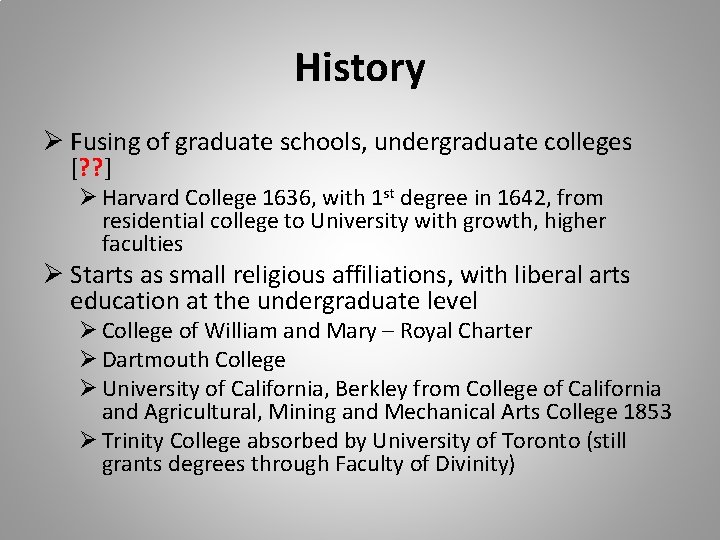 History Ø Fusing of graduate schools, undergraduate colleges [? ? ] Ø Harvard College