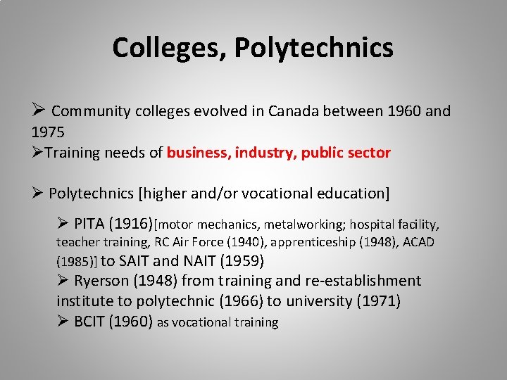 Colleges, Polytechnics Ø Community colleges evolved in Canada between 1960 and 1975 ØTraining needs