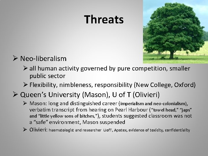 Threats Ø Neo-liberalism Ø all human activity governed by pure competition, smaller public sector