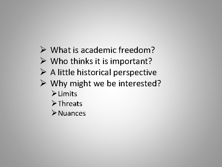 Ø Ø What is academic freedom? Who thinks it is important? A little historical